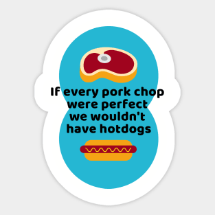 If Every Porkchop Were Perfect Sticker